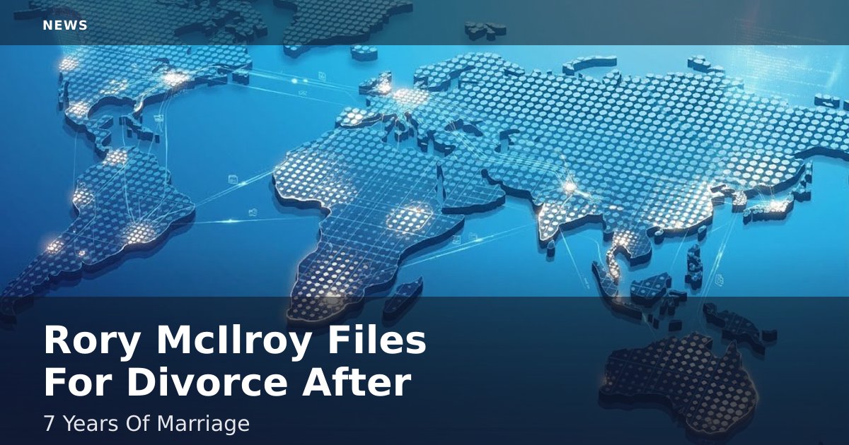 Rory McIlroy Files For Divorce After 7 Years Of Marriage