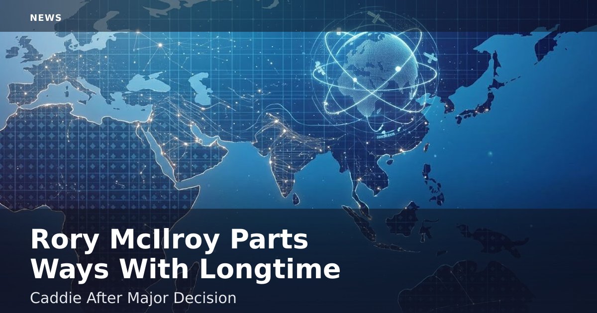 Rory McIlroy Parts Ways With Longtime Caddie After Major Decision