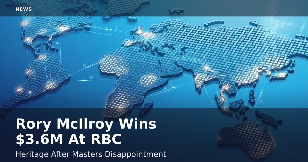 Rory McIlroy Wins $3.6M At RBC Heritage After Masters Disappointment