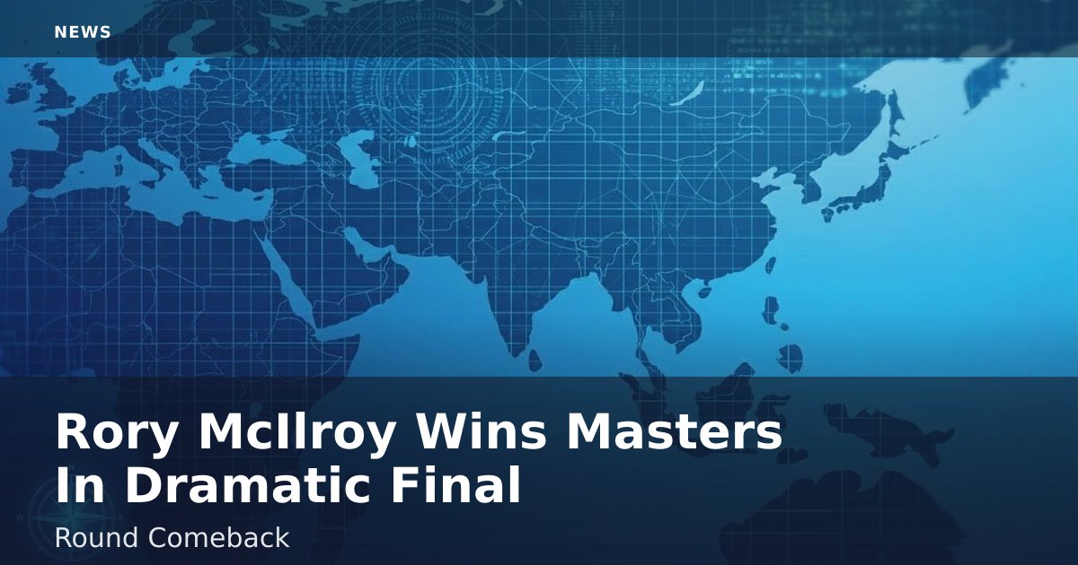 Rory McIlroy Wins Masters In Dramatic Final-Round Comeback