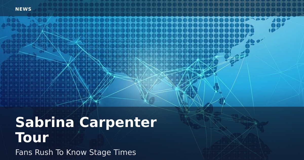 Sabrina Carpenter Tour: Fans Rush To Know Stage Times