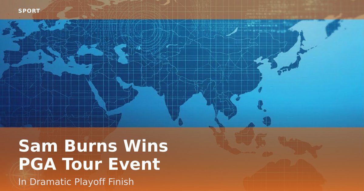 Sam Burns Wins PGA Tour Event In Dramatic Playoff Finish