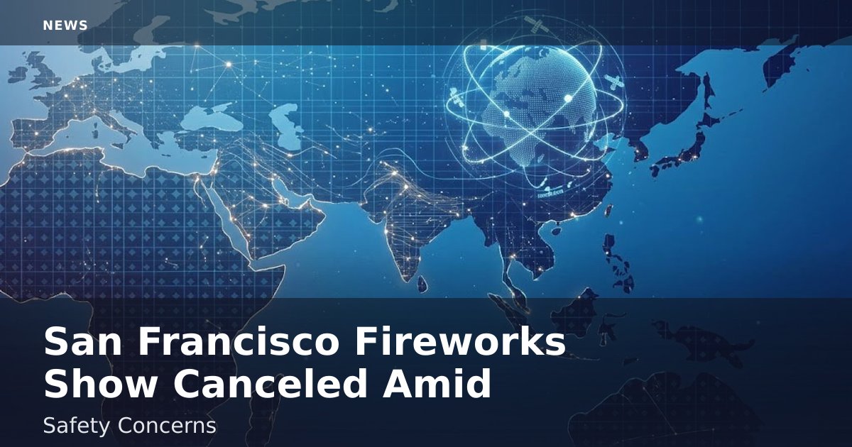 San Francisco Fireworks Show Canceled Amid Safety Concerns