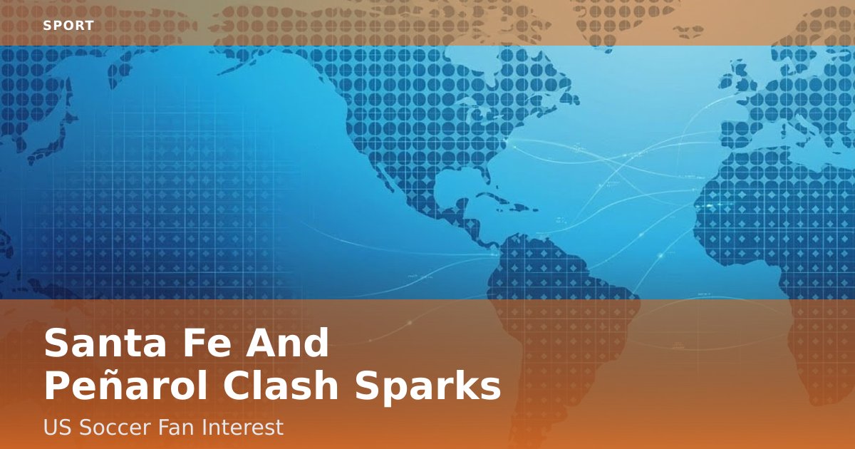 Santa Fe And Peñarol Clash Sparks US Soccer Fan Interest