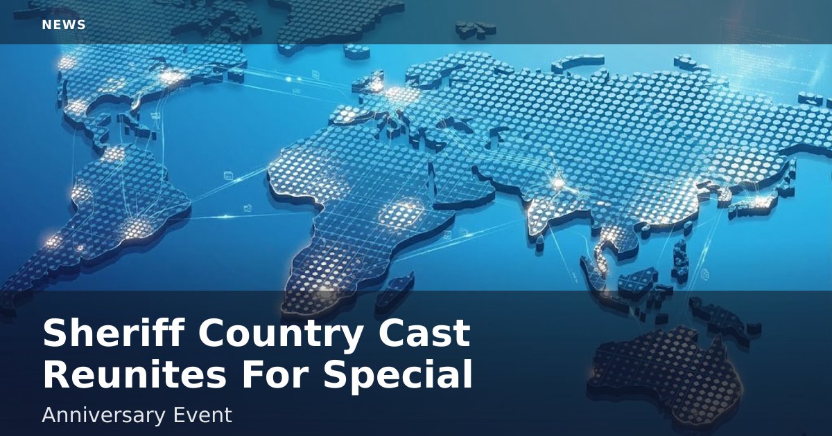 Sheriff Country Cast Reunites For Special Anniversary Event