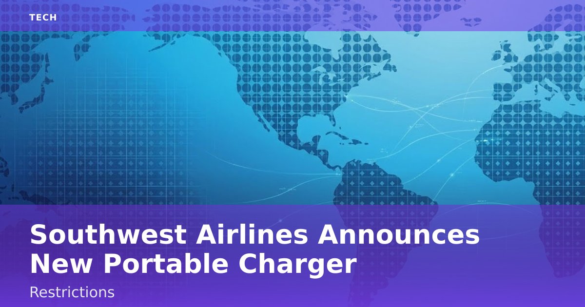 Southwest Airlines Announces New Portable Charger Restrictions