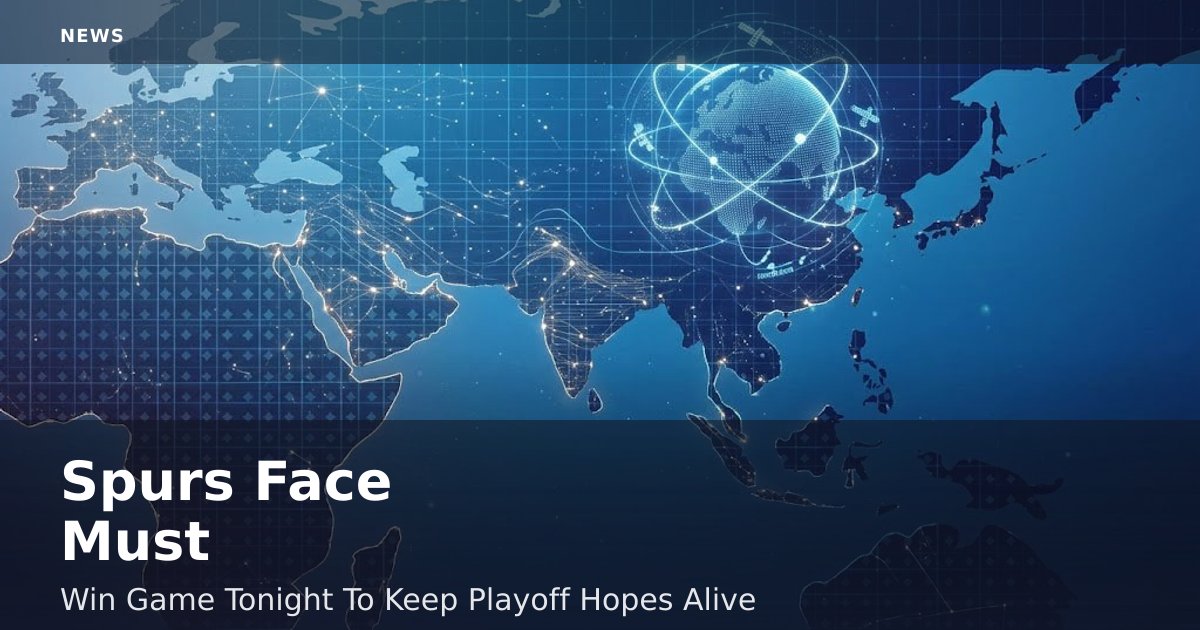 Spurs Face Must-Win Game Tonight To Keep Playoff Hopes Alive