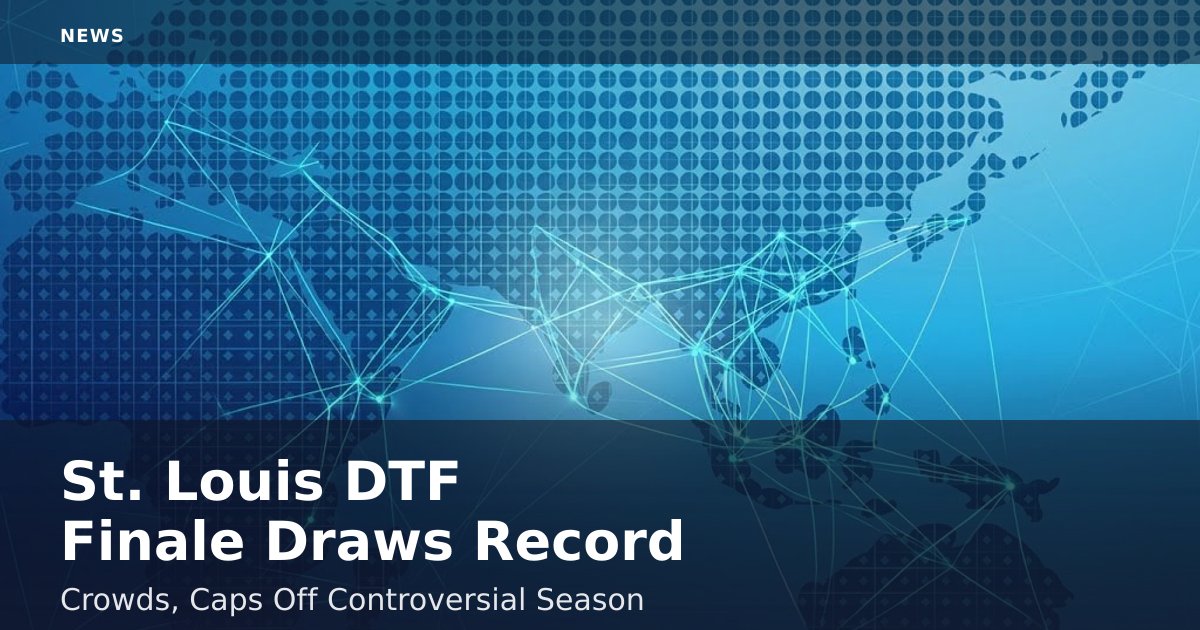 St. Louis DTF Finale Draws Record Crowds, Caps Off Controversial Season