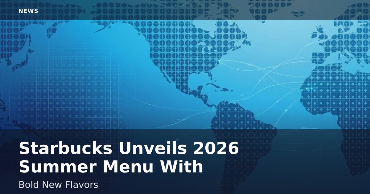 Starbucks Unveils 2026 Summer Menu With Bold New Flavors