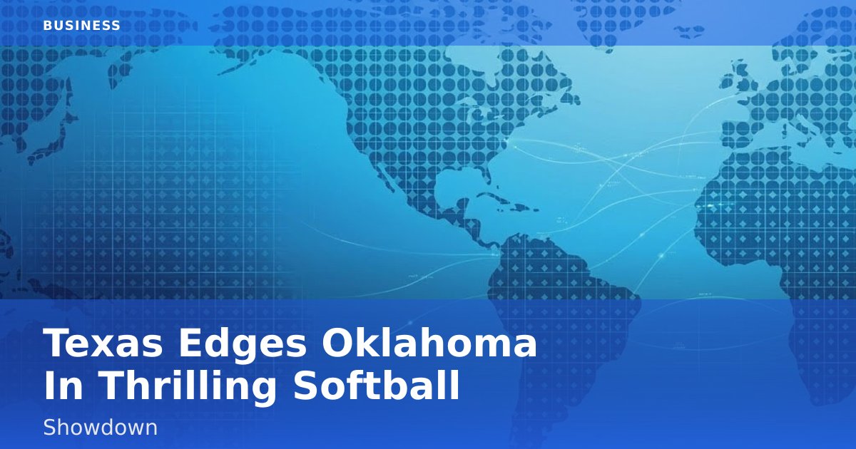 Texas Edges Oklahoma In Thrilling Softball Showdown