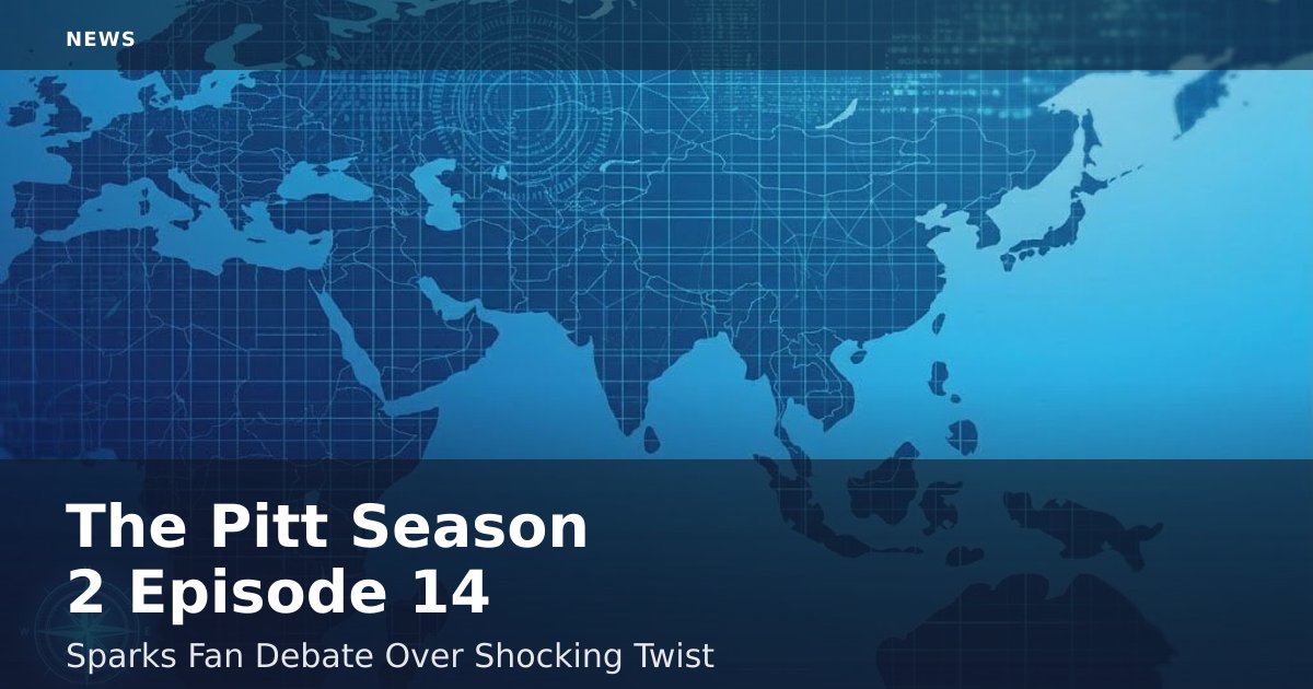 The Pitt Season 2 Episode 14 Sparks Fan Debate Over Shocking Twist