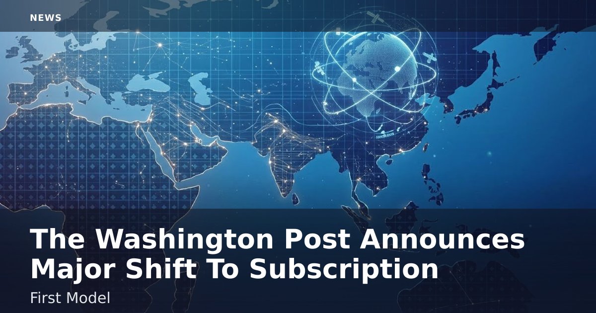 The Washington Post Announces Major Shift To Subscription-First Model