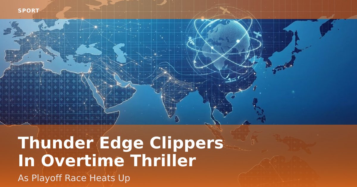 Thunder Edge Clippers In Overtime Thriller As Playoff Race Heats Up