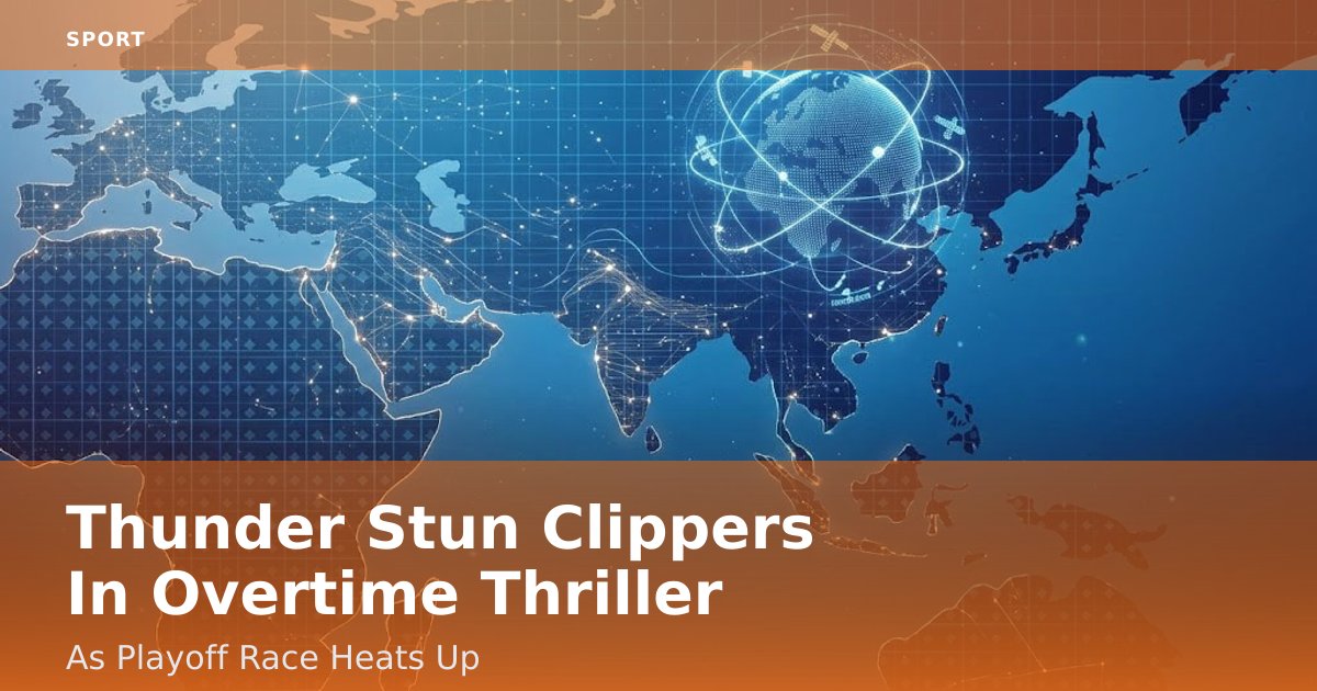 Thunder Stun Clippers In Overtime Thriller As Playoff Race Heats Up