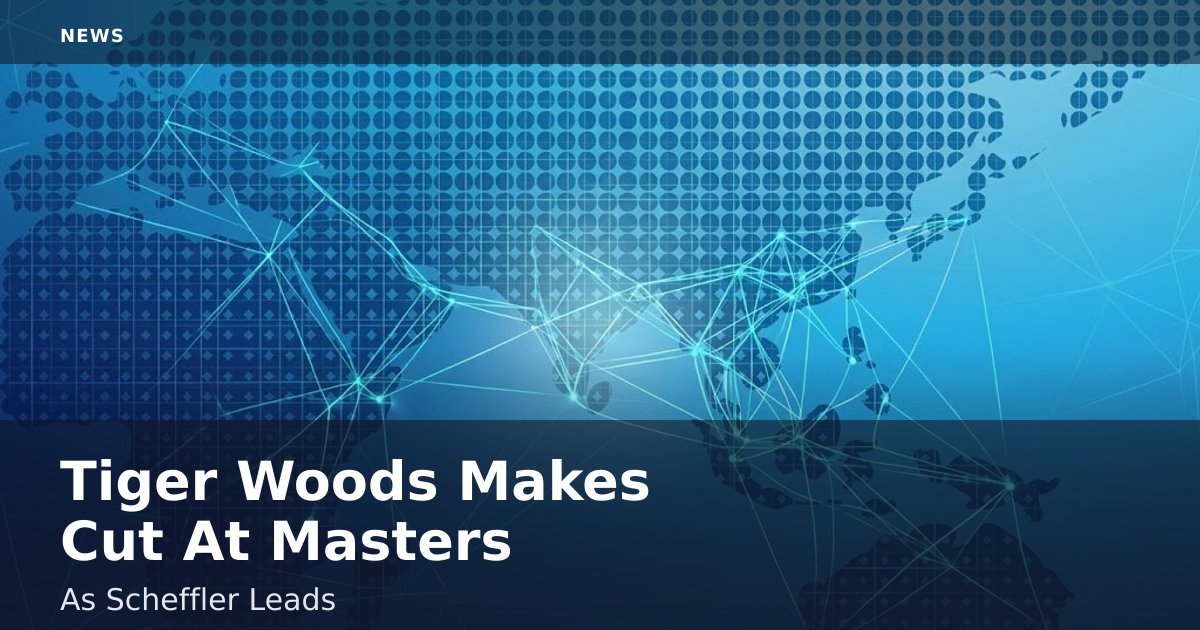 Tiger Woods Makes Cut At Masters As Scheffler Leads