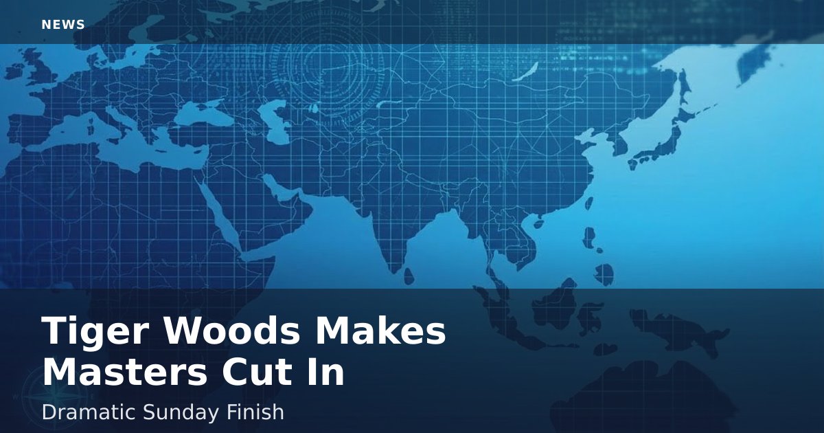 Tiger Woods Makes Masters Cut In Dramatic Sunday Finish