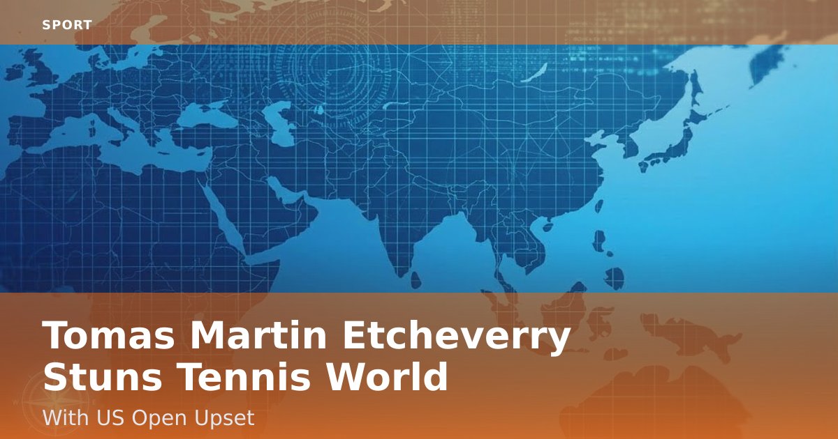Tomas Martin Etcheverry Stuns Tennis World With US Open Upset