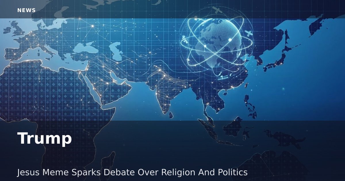 Trump-Jesus Meme Sparks Debate Over Religion And Politics