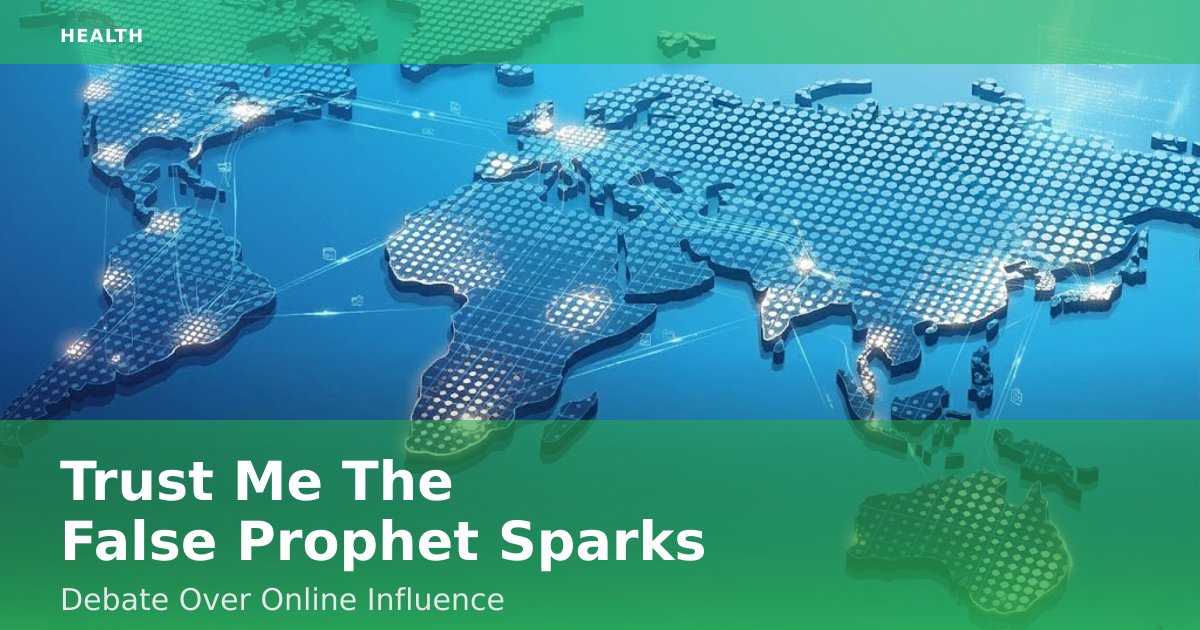 Trust Me The False Prophet Sparks Debate Over Online Influence