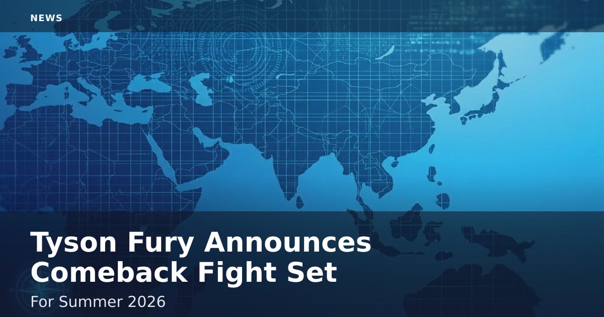 Tyson Fury Announces Comeback Fight Set For Summer 2026