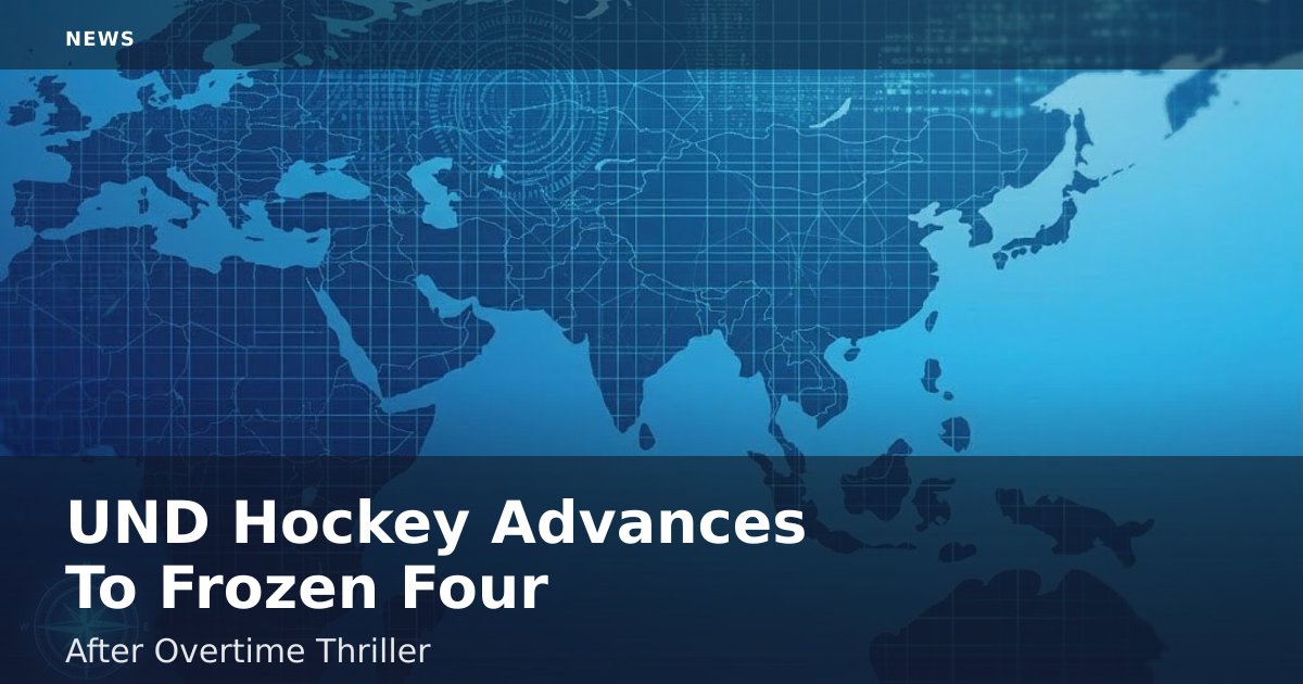 UND Hockey Advances To Frozen Four After Overtime Thriller