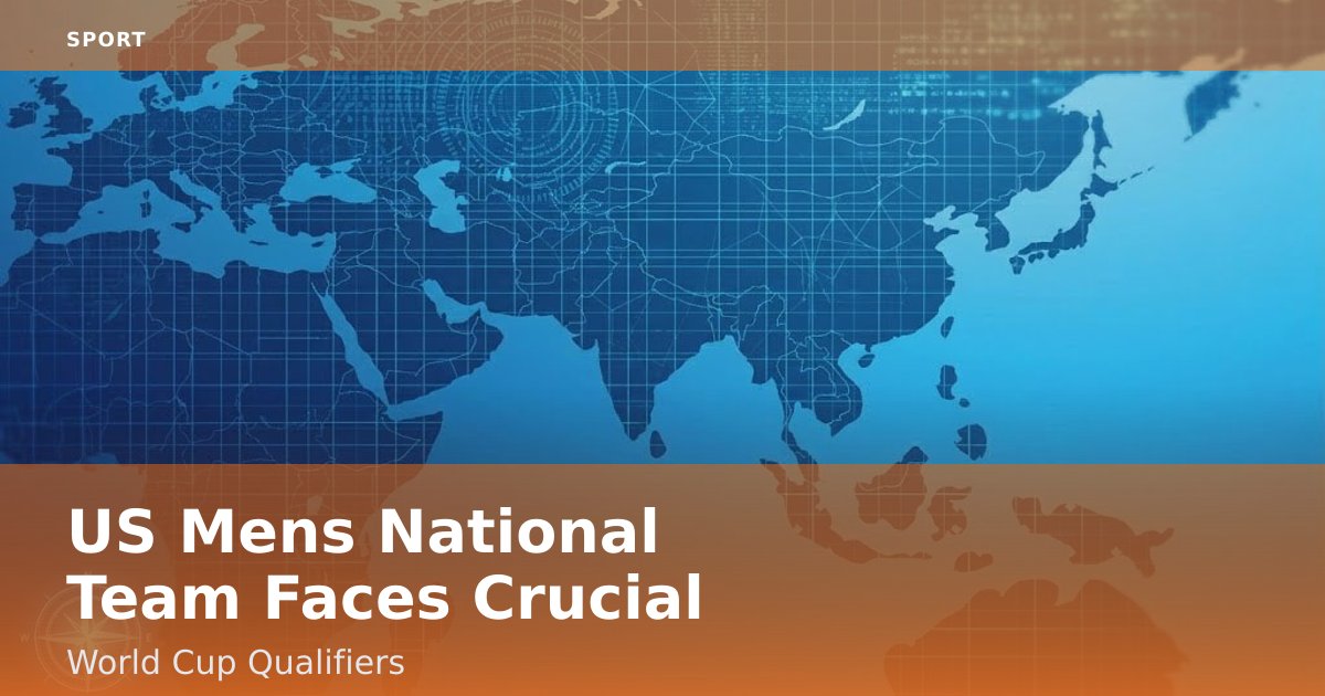 US Men's National Team Faces Crucial World Cup Qualifiers