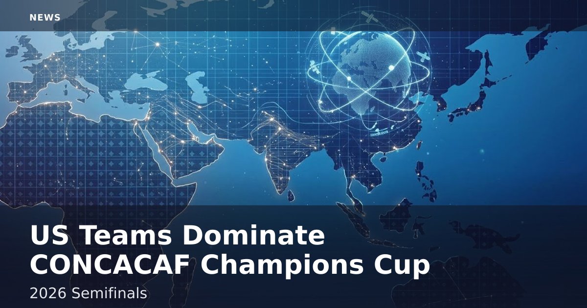 US Teams Dominate CONCACAF Champions Cup 2026 Semifinals