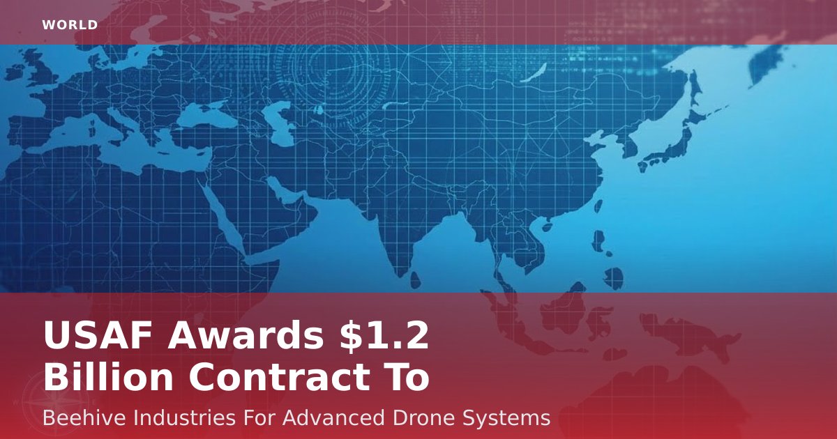 USAF Awards $1.2 Billion Contract To Beehive Industries For Advanced Drone Systems