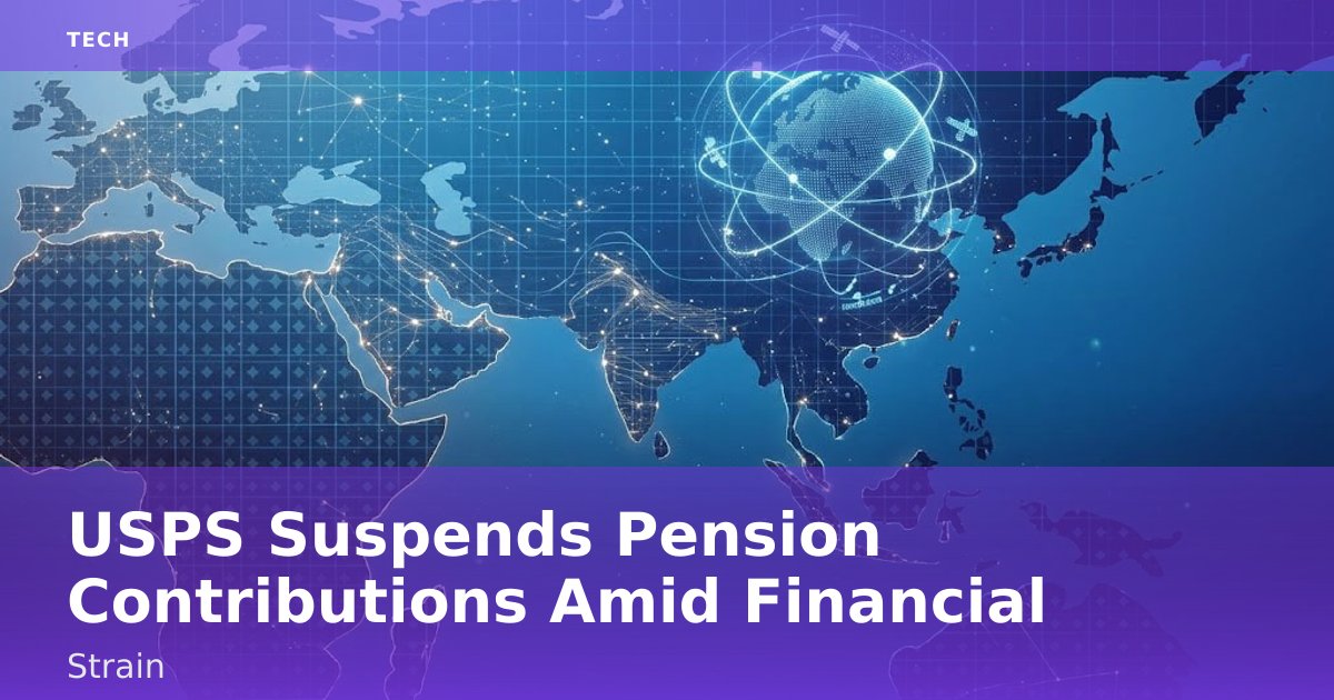 USPS Suspends Pension Contributions Amid Financial Strain