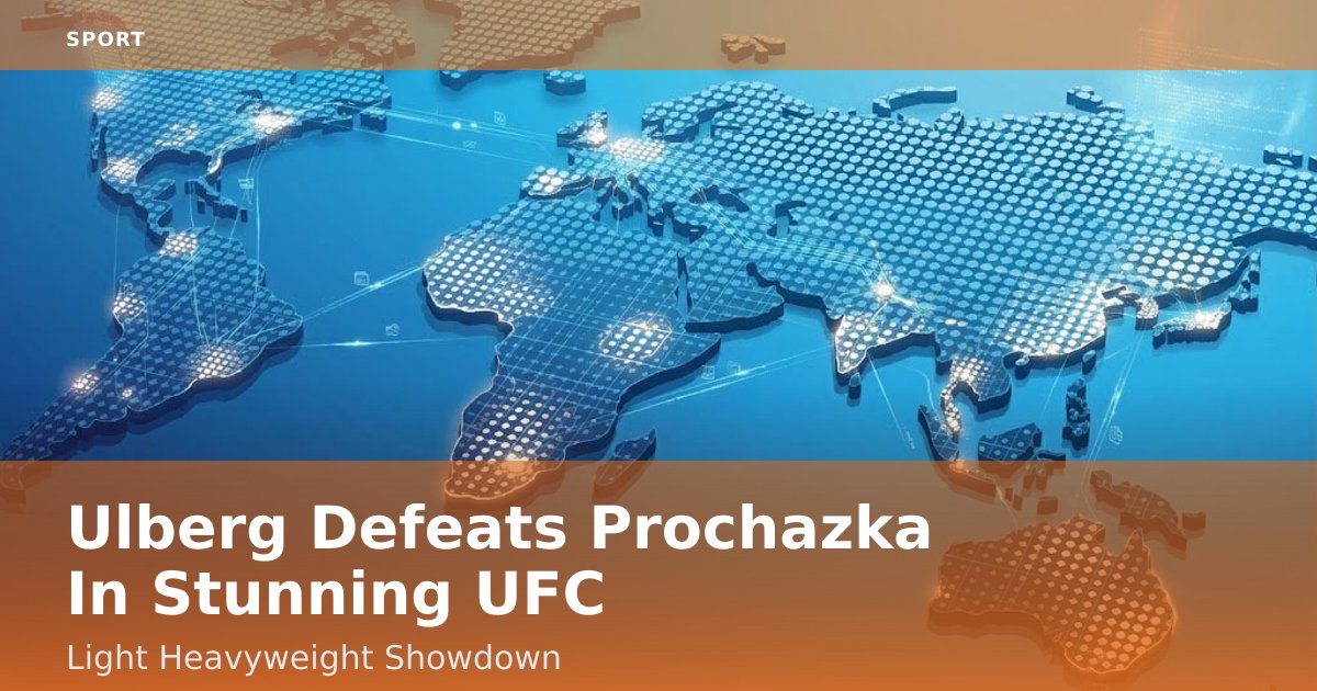 Ulberg Defeats Prochazka In Stunning UFC Light Heavyweight Showdown