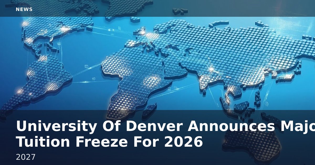 University Of Denver Announces Major Tuition Freeze For 2026-2027