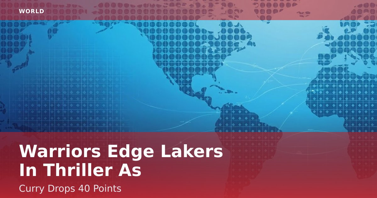 Warriors Edge Lakers In Thriller As Curry Drops 40 Points