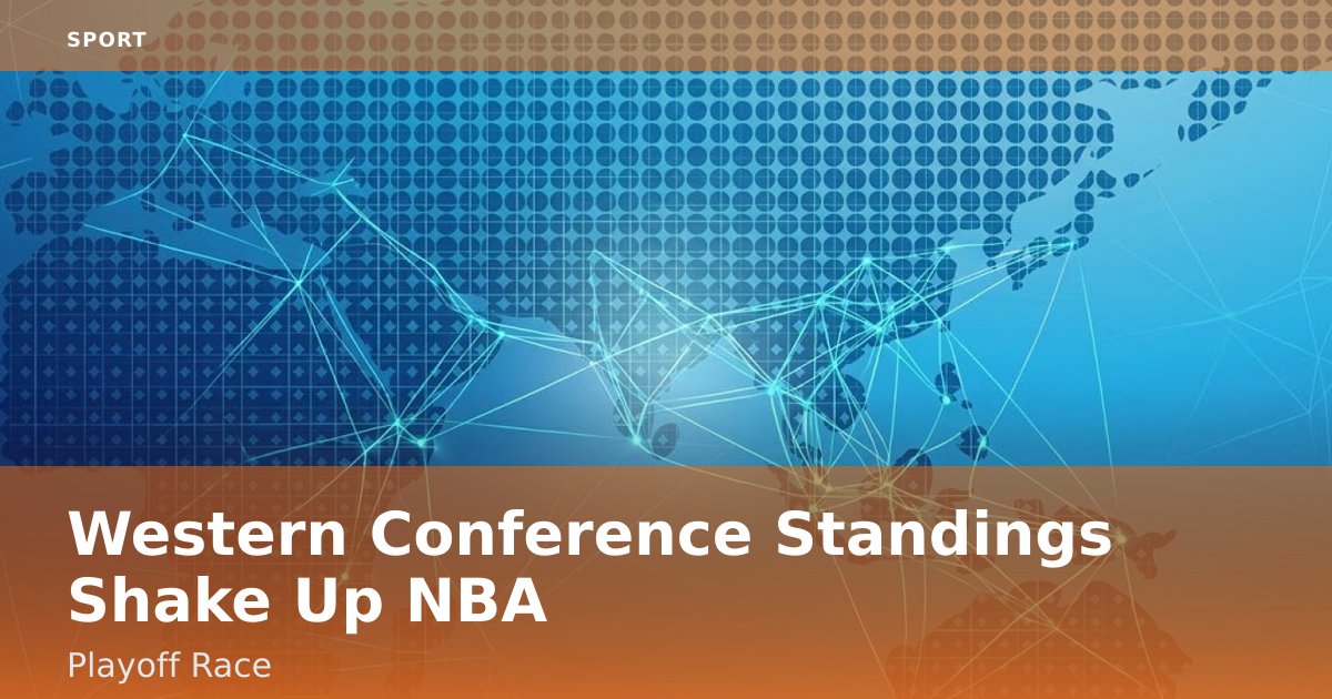 Western Conference Standings Shake Up NBA Playoff Race
