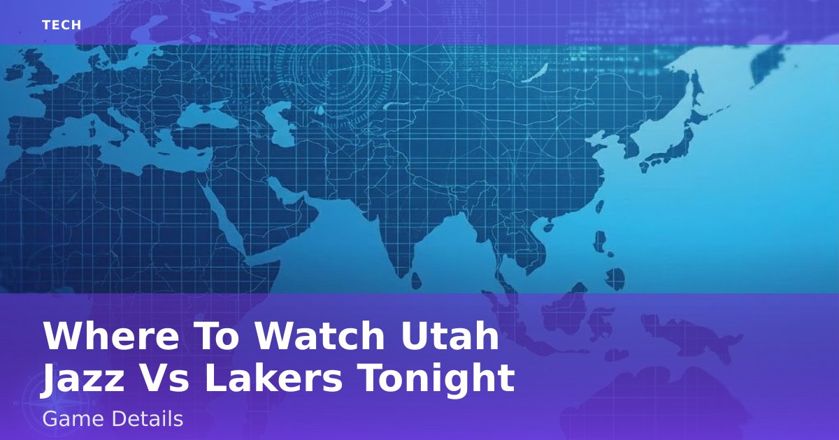 Where To Watch Utah Jazz Vs Lakers Tonight: Game Details