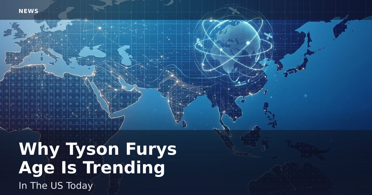 Why Tyson Fury's Age Is Trending In The US Today